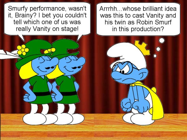 Brainy
        couldn't tell apart Vanity from Century in the Robin Smurf play