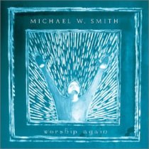 Worship Again by Michael W Smith